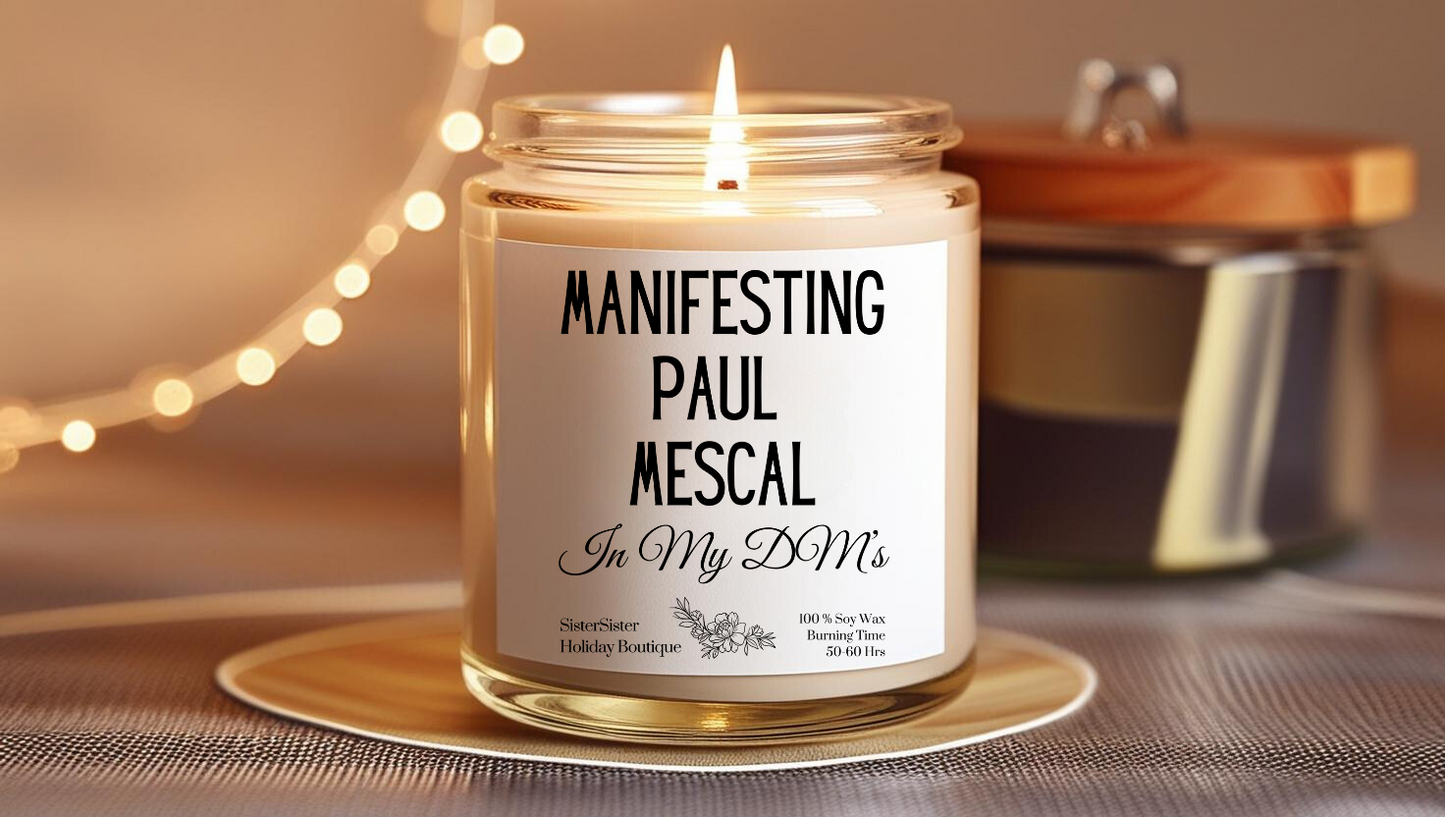 Manifesting Paul Mescal in my DMs Candle 9oz